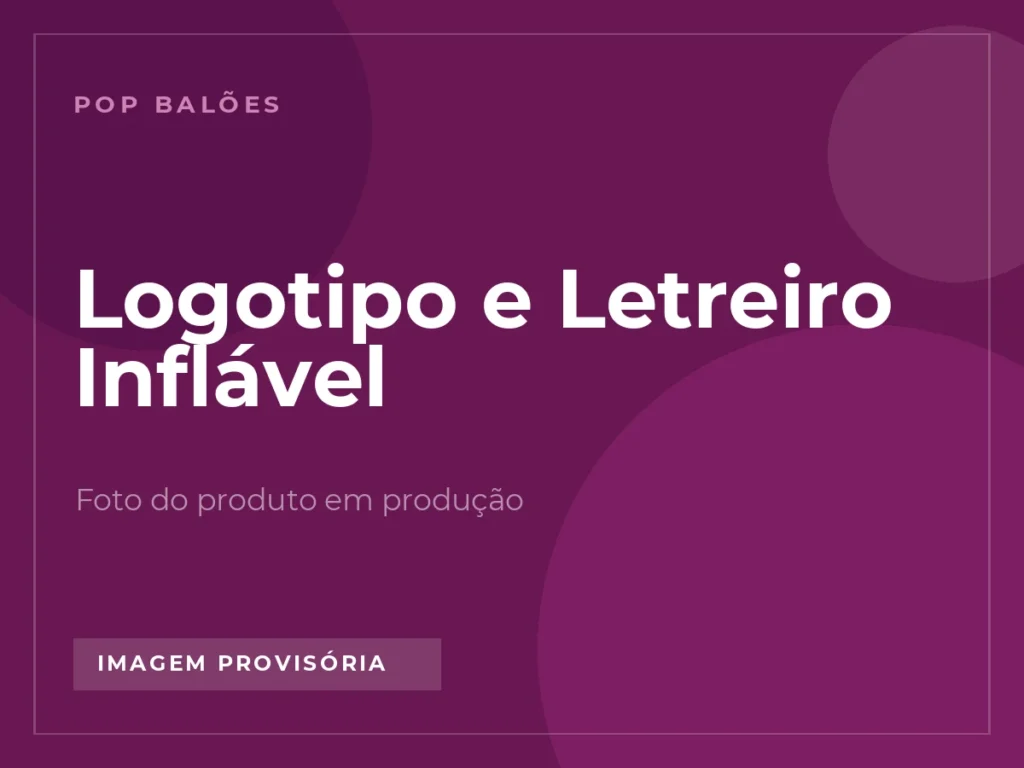 Logotipo e Letreiro Inflável em imagem provisória, foto real em produção