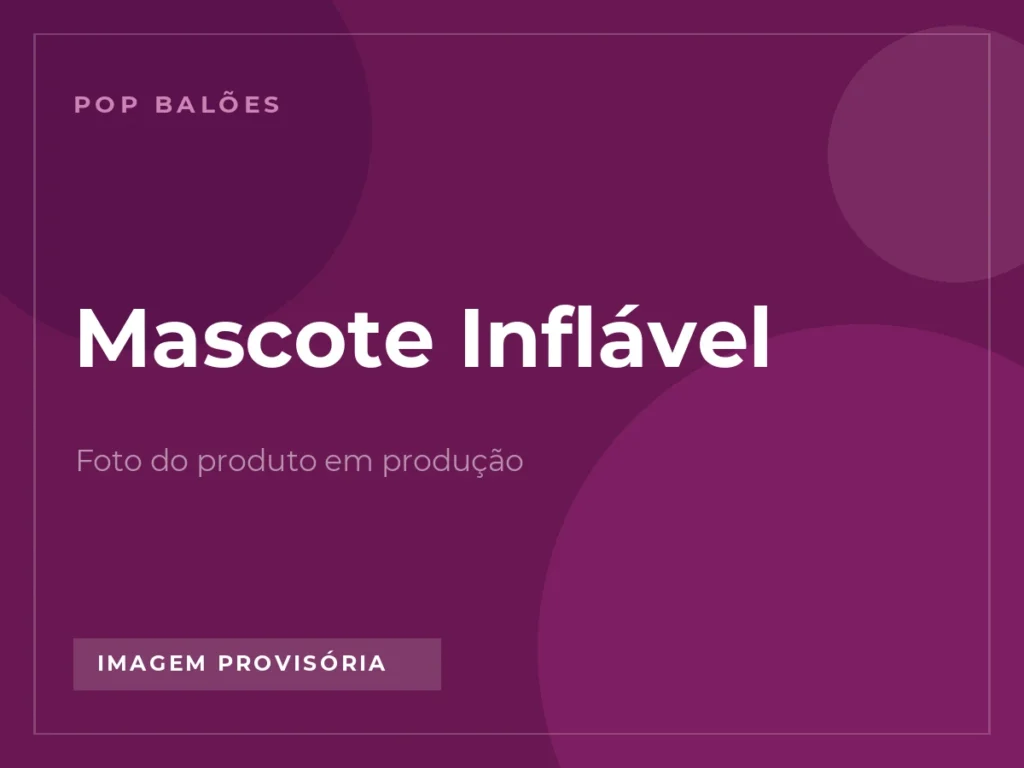 Mascote Inflável em imagem provisória, foto real em produção