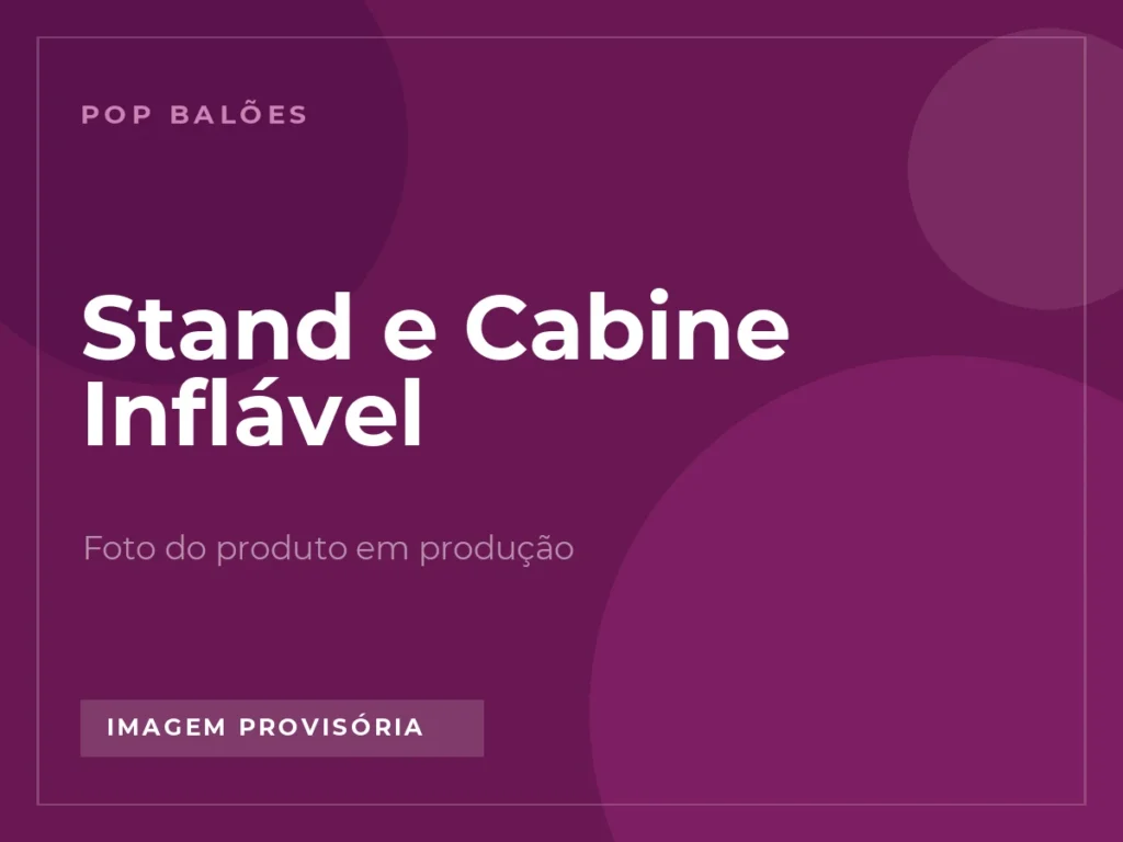 Stand e Cabine Inflável em imagem provisória, foto real em produção
